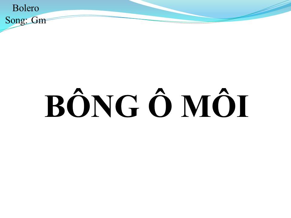 Lời bài hát BÔNG Ô MÔI (SONG CA)