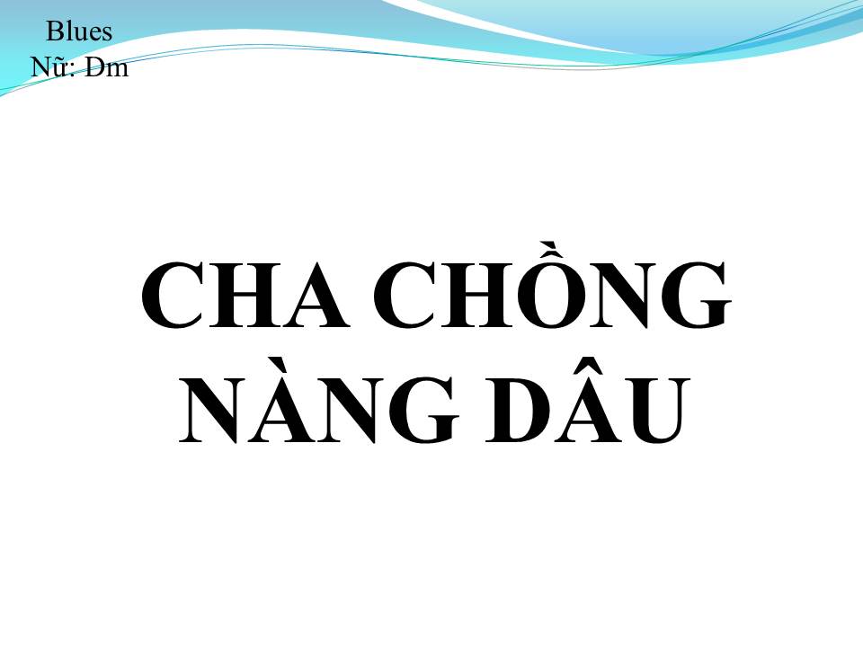Lời bài hát CHA CHỒNG NÀNG DÂU