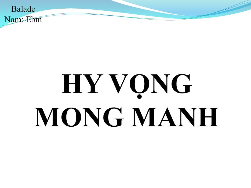 Lời bài hát HY VỌNG MONG MANH