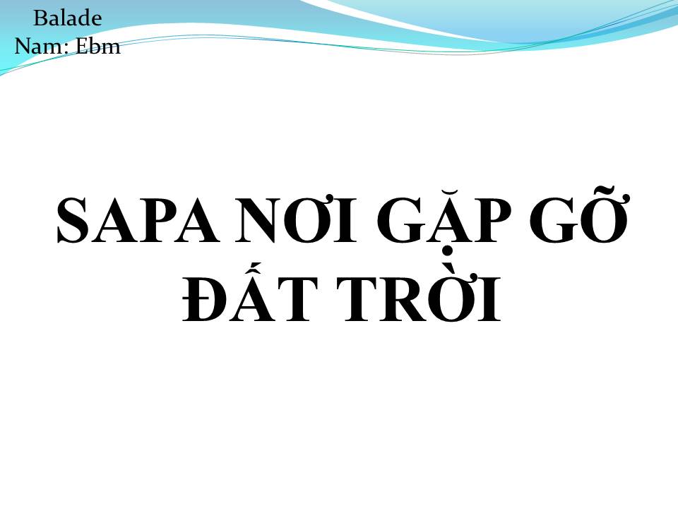 Lời bài hát SAPA NƠI GẶP GỠ ĐẤT TRỜI