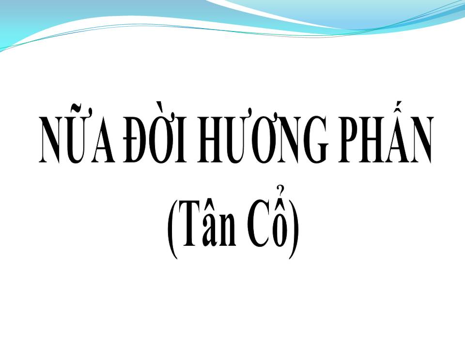 Lời bài hát NỮA ĐỜI HƯƠNG PHẤN (TÂN CỔ)