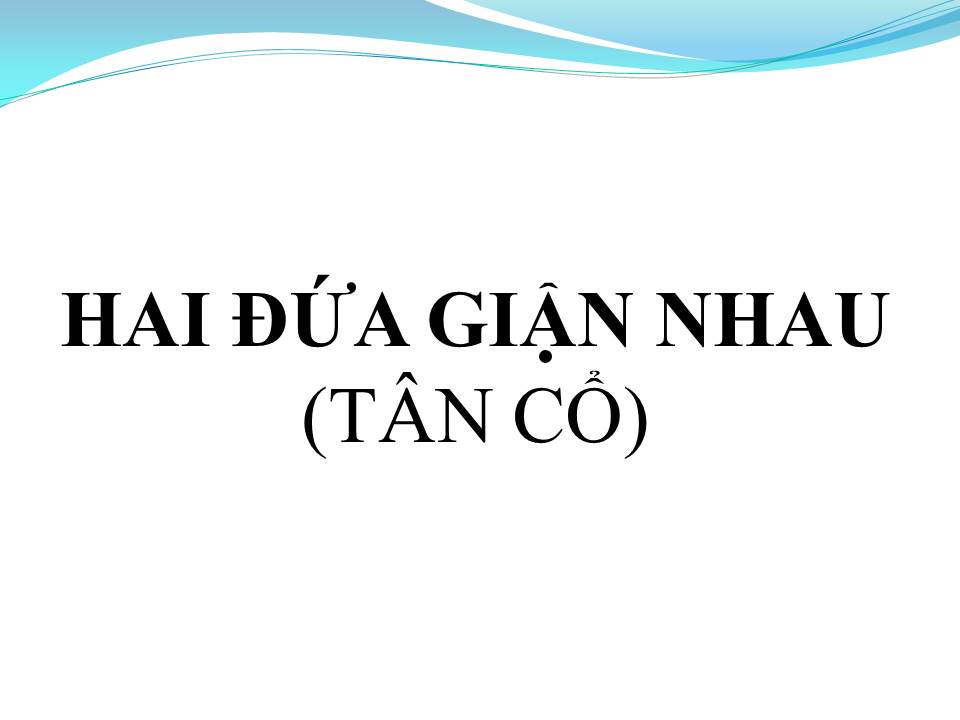 Lời bài hát HAI ĐỨA GIẬN NHAU (TÂN CỔ)
