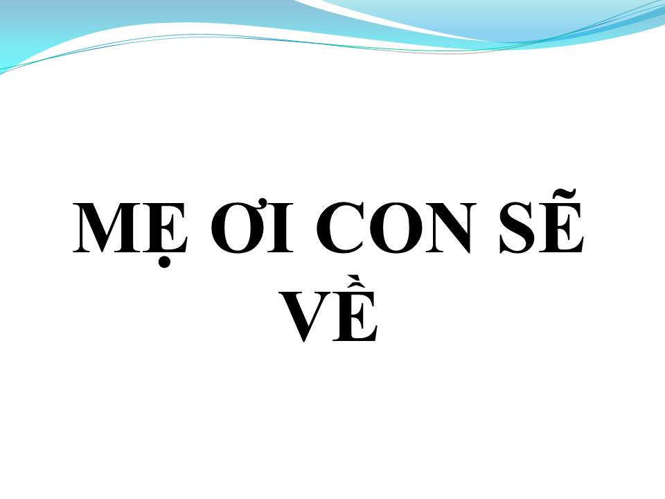 Lời bài hát MẸ ƠI CON SẼ VỀ