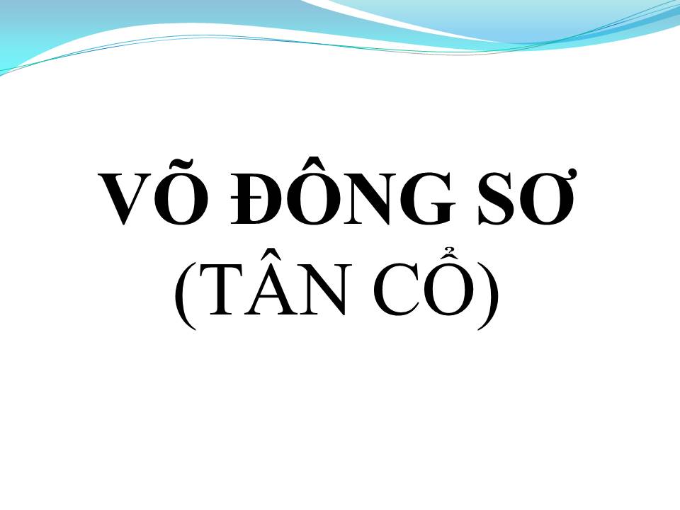 Lời bài hát VÕ ĐÔNG SƠ (TÂN CỔ)