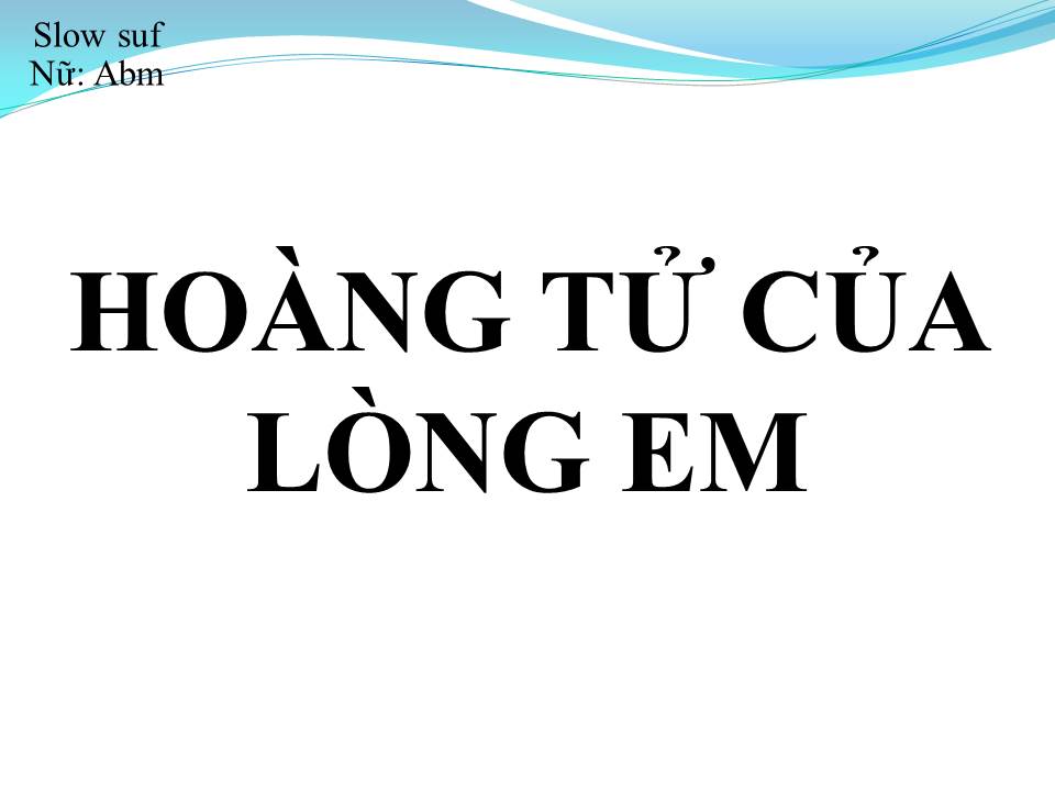 Lời bài hát HOÀNG TỬ CỦA LÒNG EM