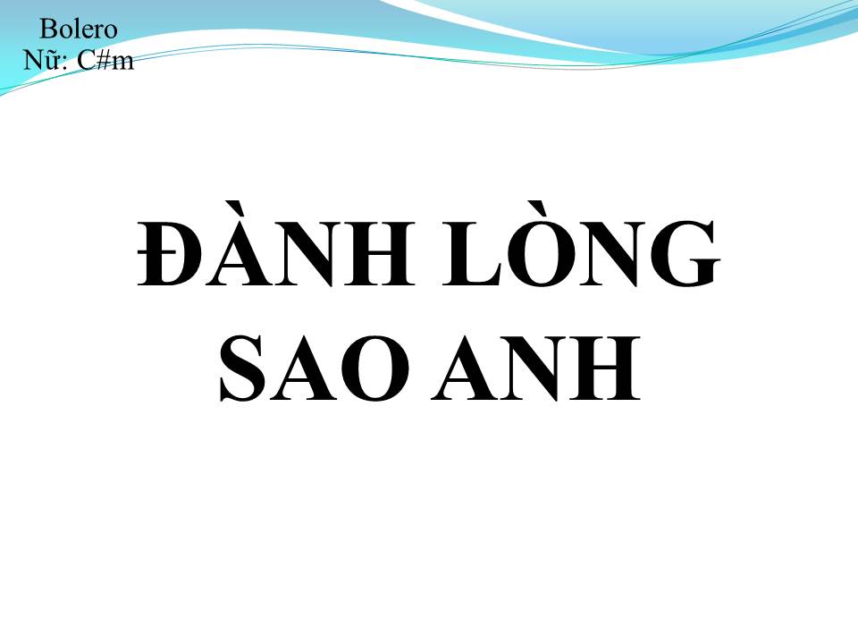 Lời bài hát ĐÀNH LÒNG SAO ANH