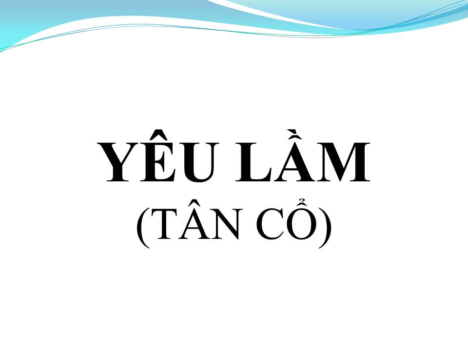 Lời bài hát YÊU LẦM (TÂN CỔ)