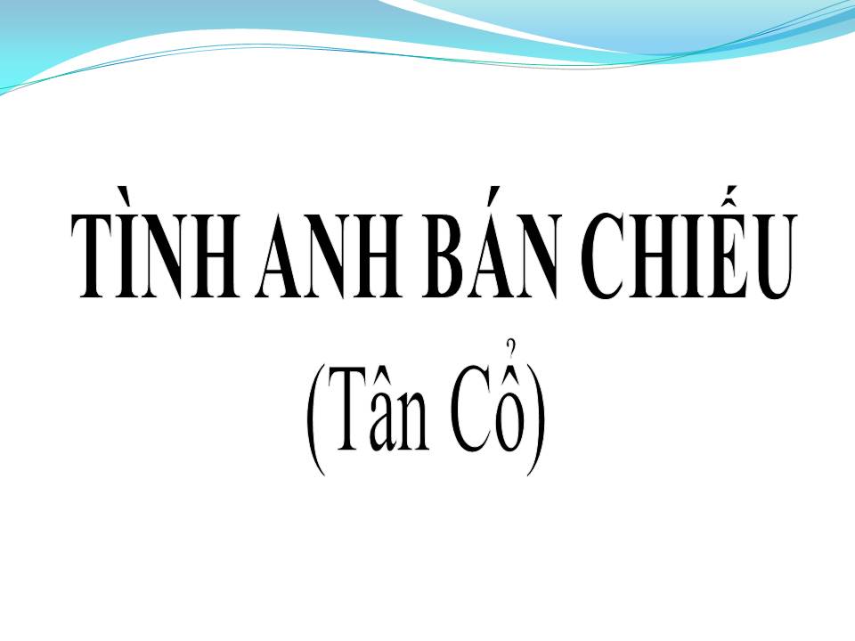 Lời bài hát TÌNH ANH BÁN CHIẾU (TÂN CỔ)