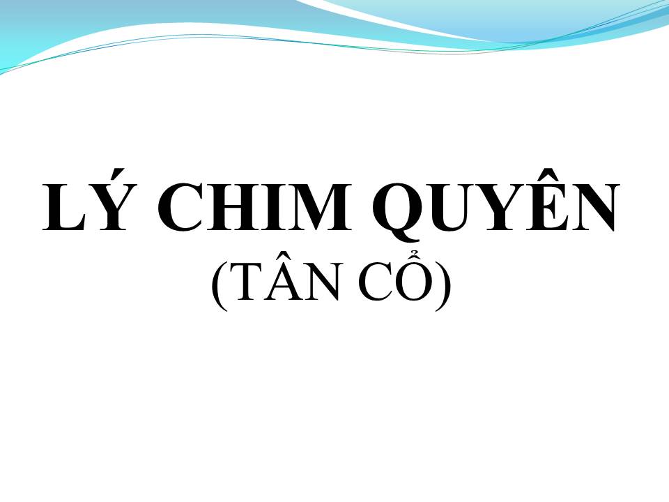 Lời bài hát LÝ CHIM QUYÊN (TÂN CỔ)