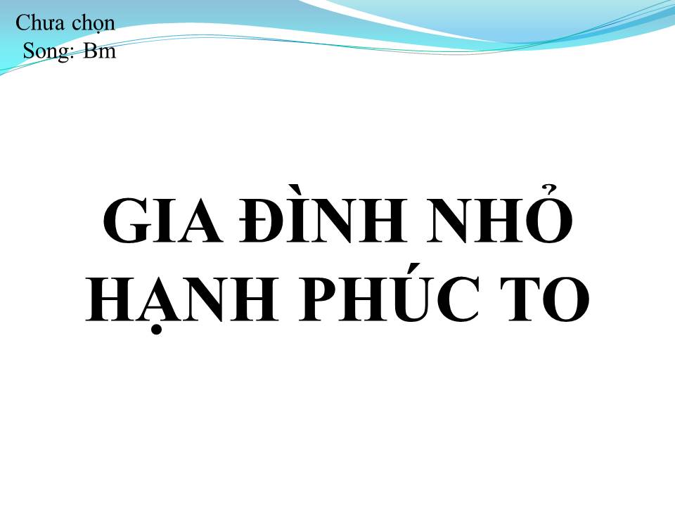 Lời bài hát GIA ĐÌNH NHỎ HẠNH PHÚC TO