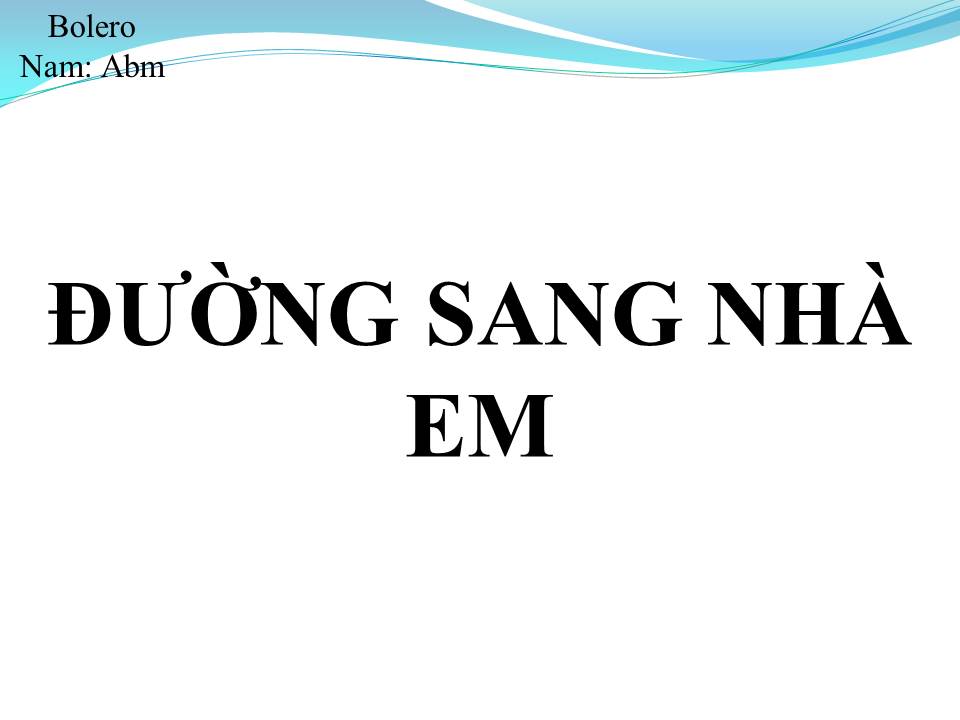 Lời bài hát ĐƯỜNG SANG NHÀ EM