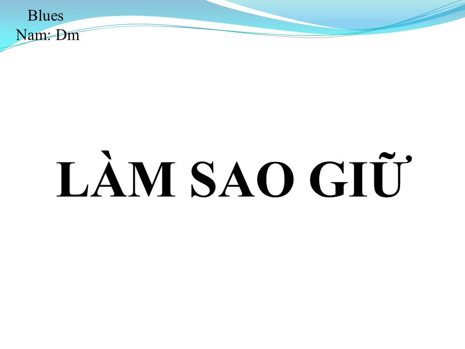 Lời bài hát LÀM SAO GIỮ