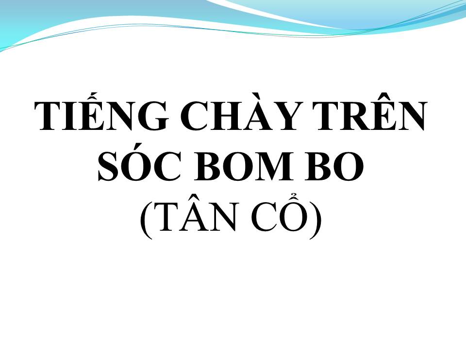 Lời bài hát TIẾNG CHÀY TRÊN SÓC BOM BO (TÂN CỔ)