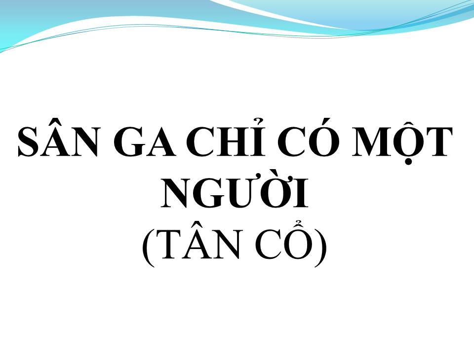 Lời bài hát SÂN GA CHỈ CÓ MỘT NGƯỜI (TÂN CỔ)