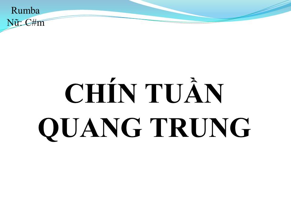 Lời bài hát CHÍN TUẦN QUANG TRUNG