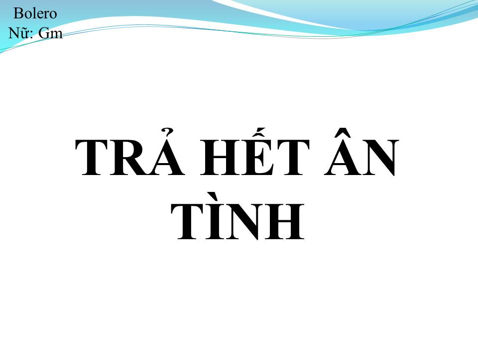 Lời bài hát TRẢ HẾT ÂN TÌNH