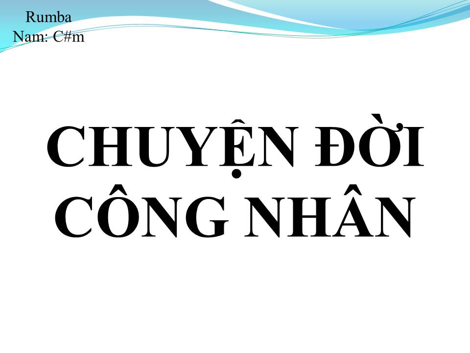 Lời bài hát CHUYỆN ĐỜI CÔNG NHÂN
