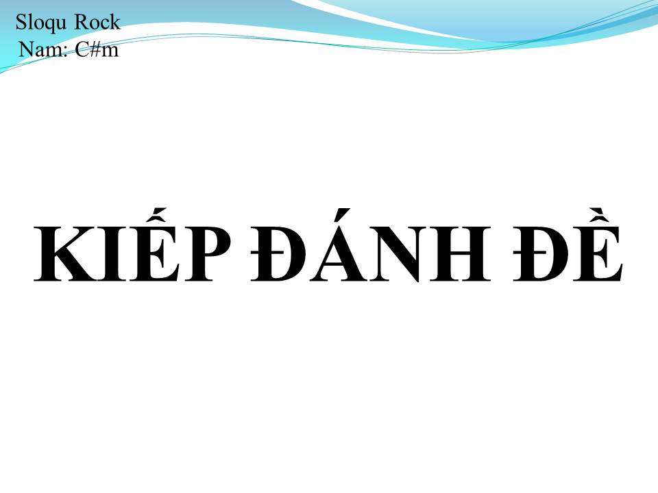 Lời bài hát KIẾP ĐÁNH ĐỀ