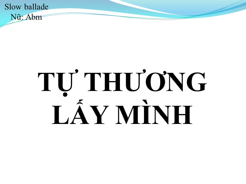Lời bài hát TỰ THƯƠNG LẤY MÌNH