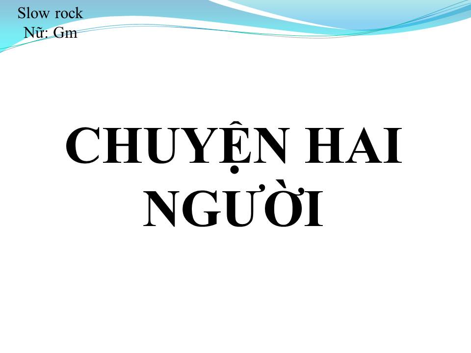 Lời bài hát CHUYỆN HAI NGƯỜI
