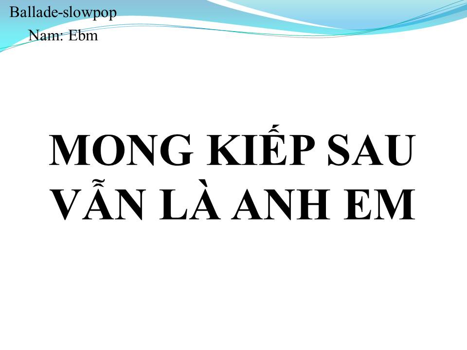 Lời bài hát MONG KIẾP SAU VẪN LÀ ANH EM