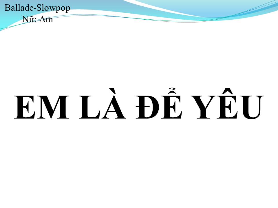 Lời bài hát EM LÀ ĐỂ YÊU