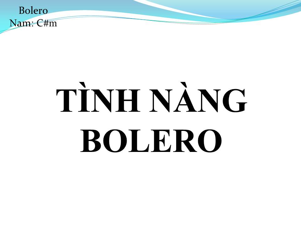Lời bài hát TÌNH NÀNG BOLERO