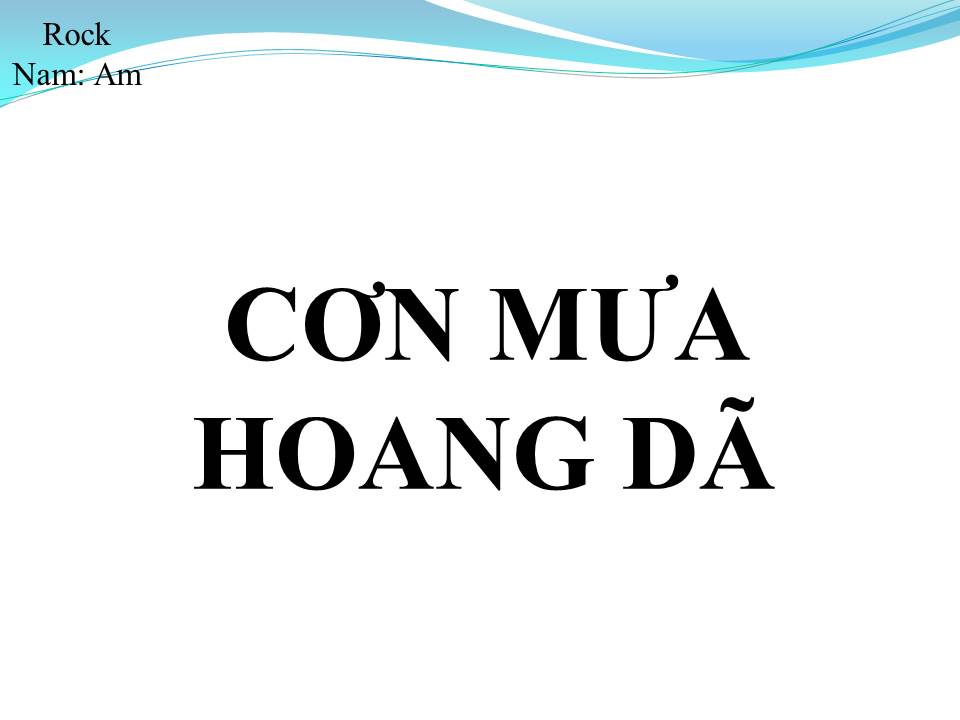 Lời bài hát CƠN MƯA HOANG DÃ