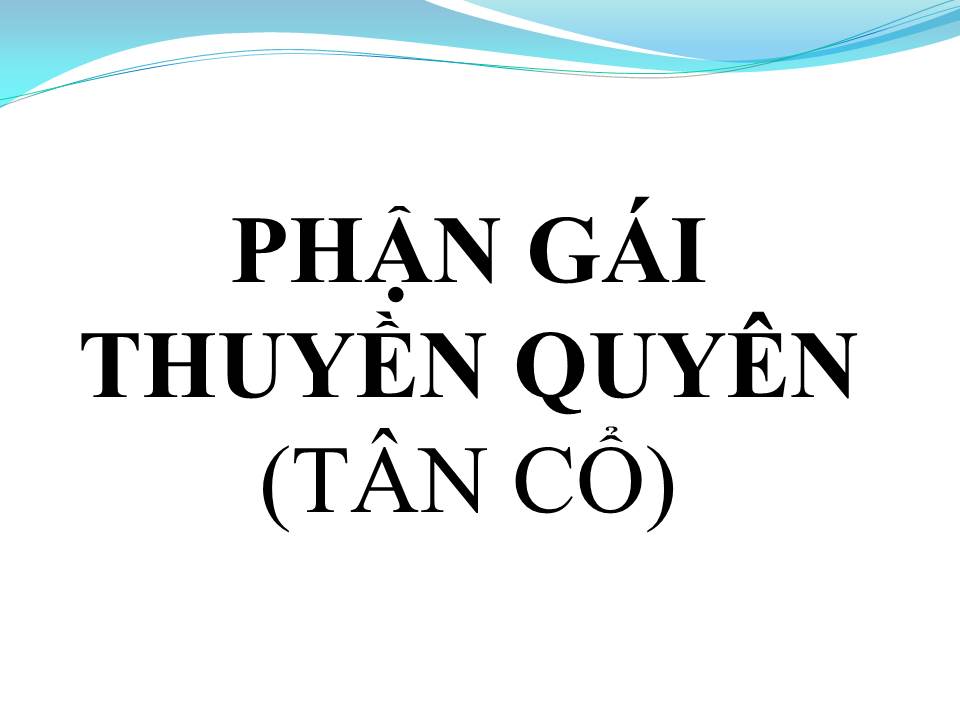 Lời bài hát PHẬN GÁI THUYỀN QUYÊN (TÂN CỔ)