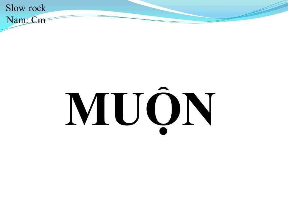Lời bài hát MUỘN