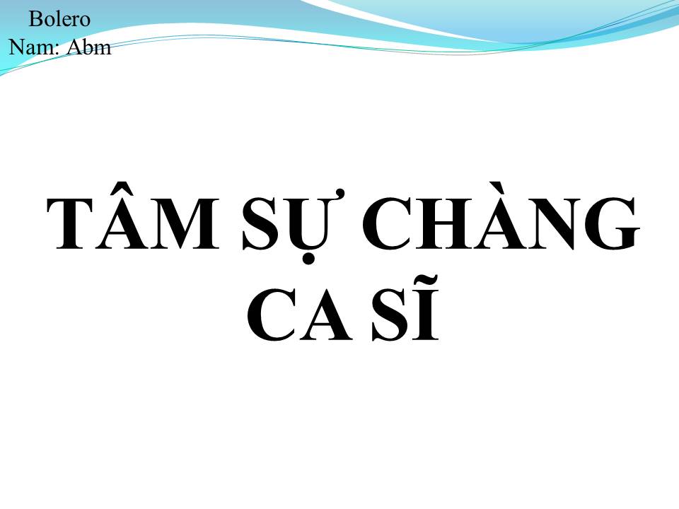 Lời bài hát TÂM SỰ CHÀNG CA SĨ