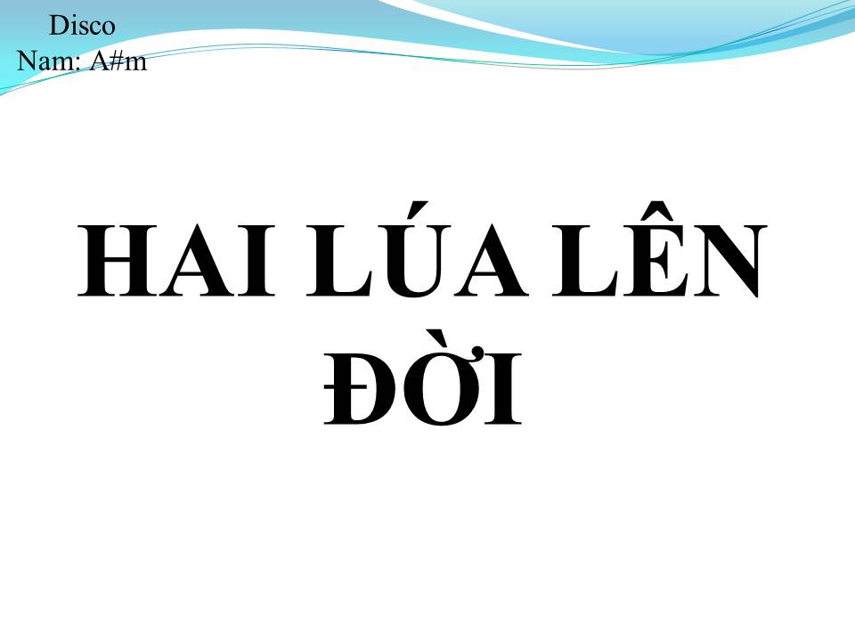 Lời bài hát HAI LÚA LÊN ĐỜI