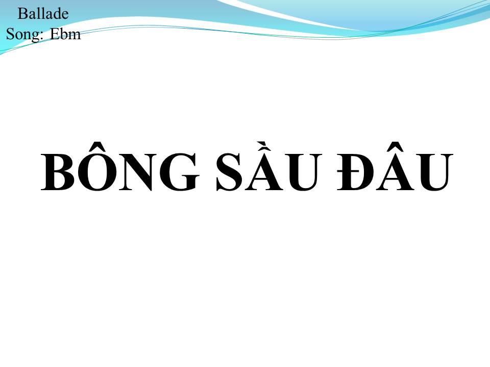 Lời bài hát BÔNG SẦU ĐÂU (SONG CA)