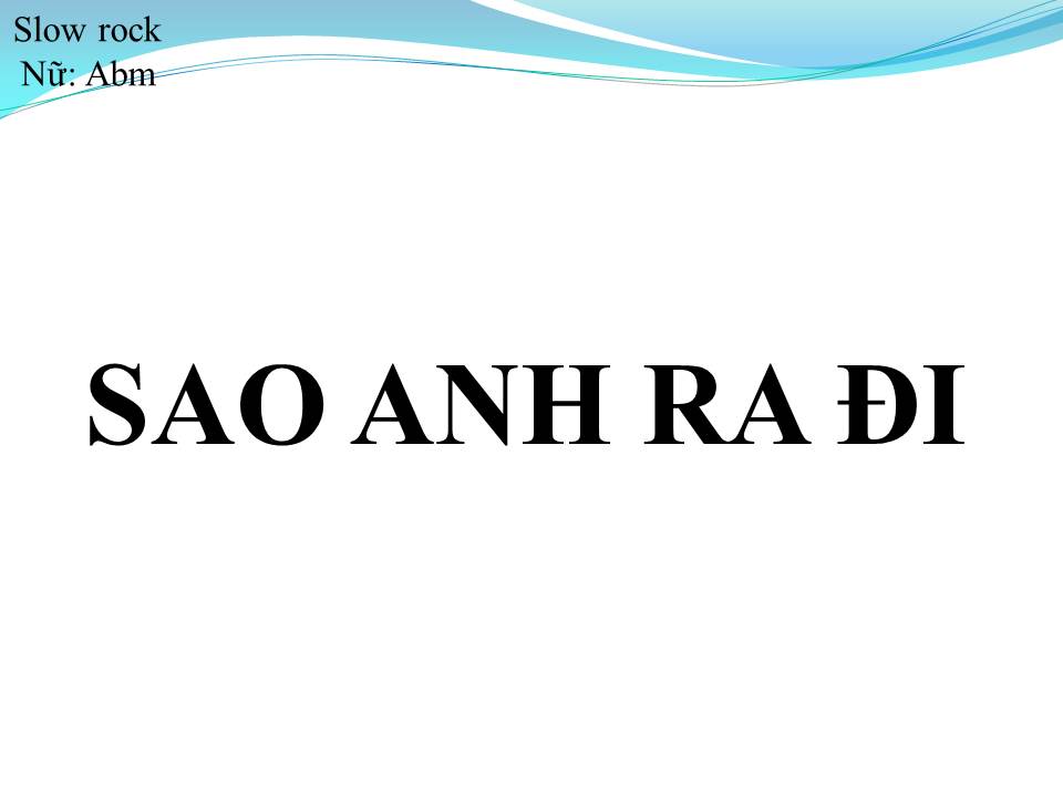 Lời bài hát SAO ANH RA ĐI