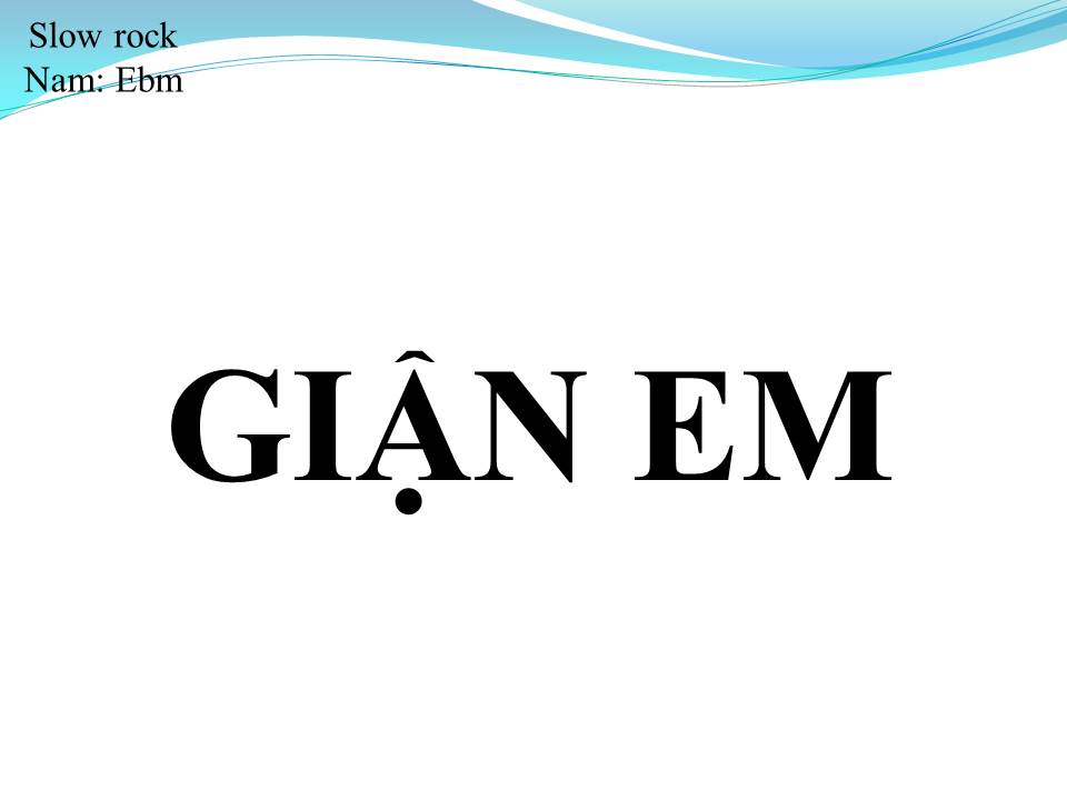 Lời bài hát GIẬN EM