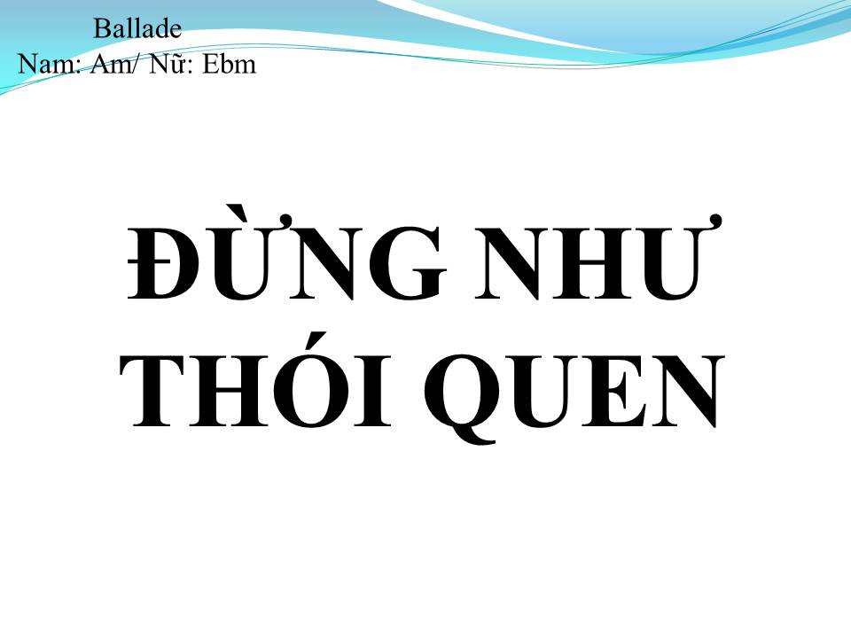 Lời bài hát ĐỪNG NHƯ THÓI QUEN