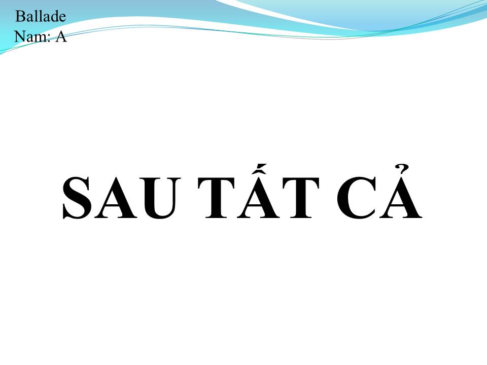 Lời bài hát SAU TẤT CẢ