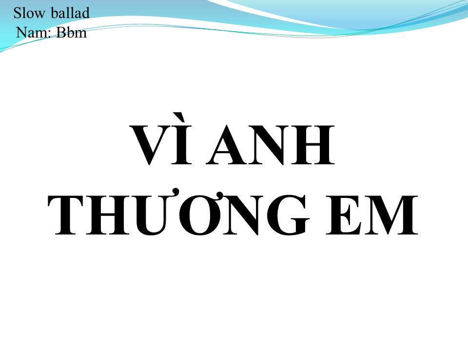 Lời bài hát VÌ ANH THƯƠNG EM (VÔ CÙNG)