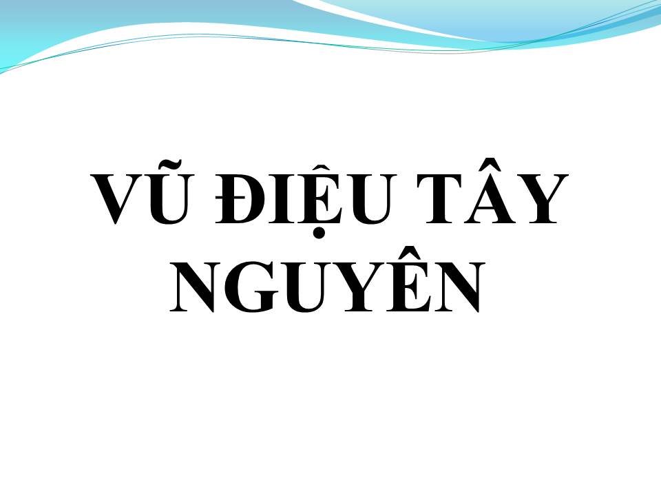 Lời bài hát VŨ ĐIỆU TÂY NGUYÊN
