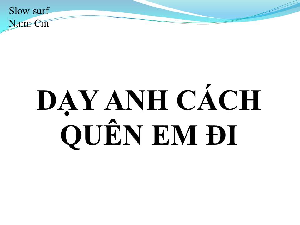 Lời bài hát DẠY ANH CÁCH QUÊN EM ĐI