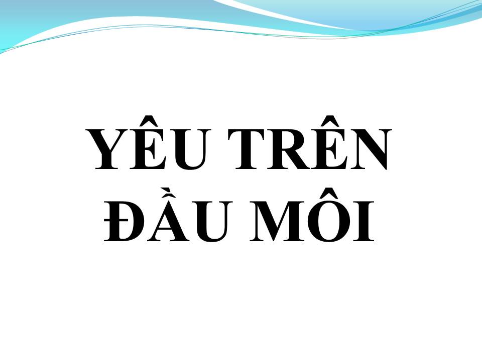 Lời bài hát YÊU TRÊN ĐẦU MÔI