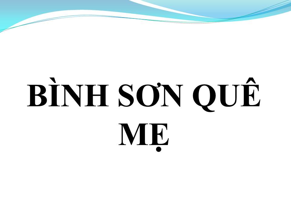 Lời bài hát BÌNH SƠN QUÊ MẸ