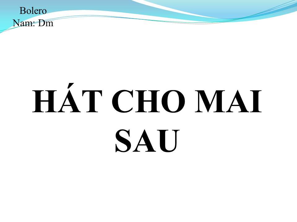 Lời bài hát HÁT CHO MAI SAU