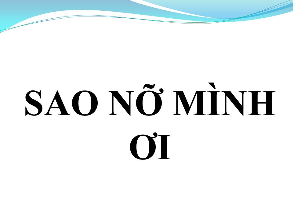 Lời bài hát SAO NỠ MÌNH ƠI