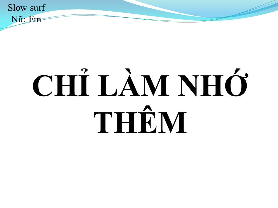 Lời bài hát CHỈ LÀM NHỚ THÊM