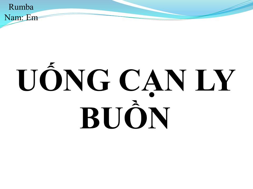Lời bài hát UỐNG CẠN LY BUỒN