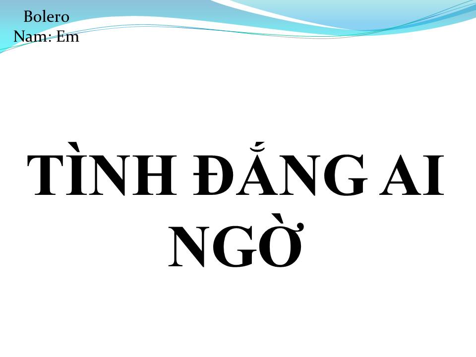 Lời bài hát TÌNH ĐẮNG AI NGỜ