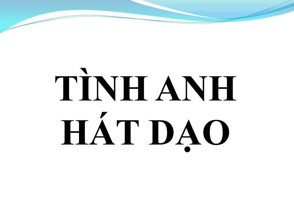 Lời bài hát TÌNH ANH HÁT DẠO