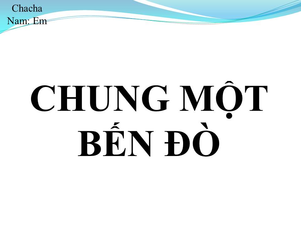 Lời bài hát CHUNG MỘT BẾN ĐÒ