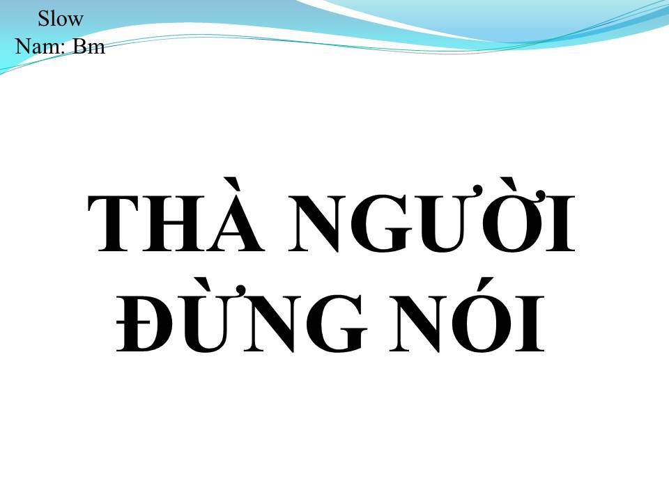 Lời bài hát THÀ NGƯỜI ĐỪNG NÓI